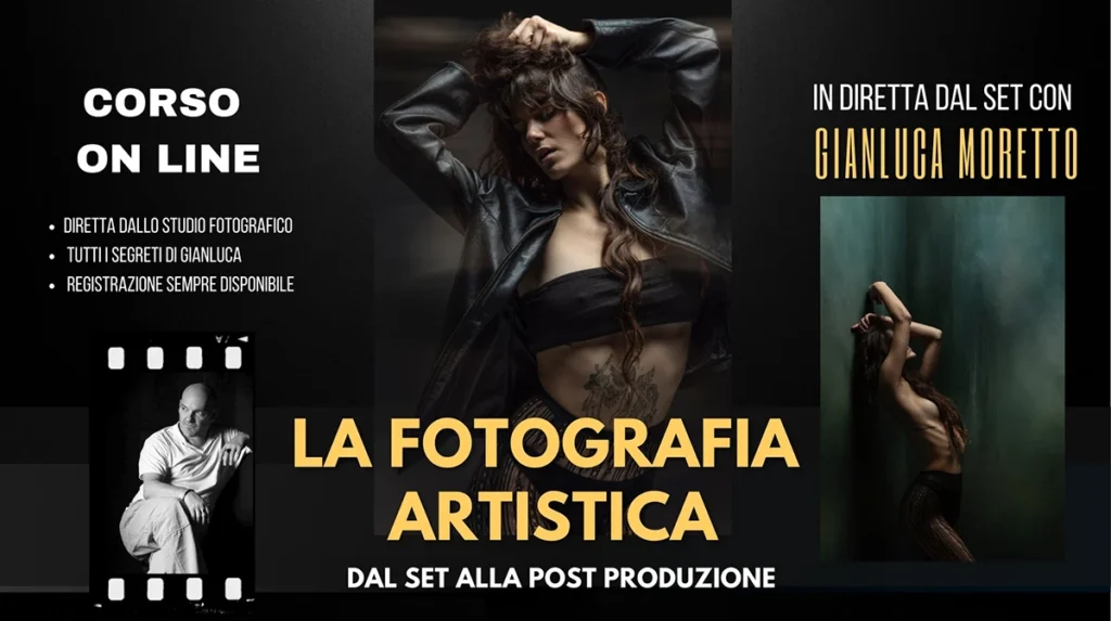 La fotografia artistica in diretta dal set con Gianluca Moretto corso on line e registrato. Dal progetto al set fino alla post produzione